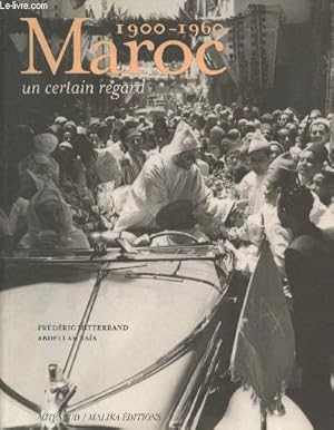 Image du vendeur pour Maroc 1900-1960 : Un certain regard mis en vente par Le-Livre