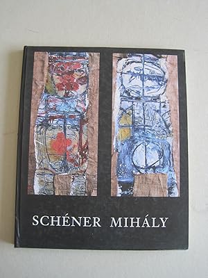 Schéner Mihály muvészete a hatvanas években Die Kunst Mihály Schéners in den sechziger Jahren/The...