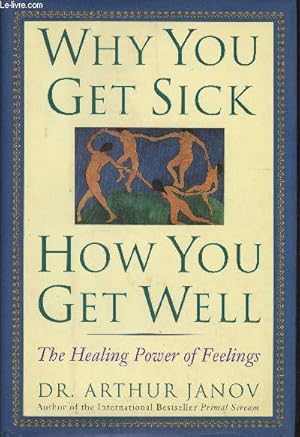 Bild des Verkufers fr Why you get sick and how you get well the healing power of feelings. zum Verkauf von Le-Livre