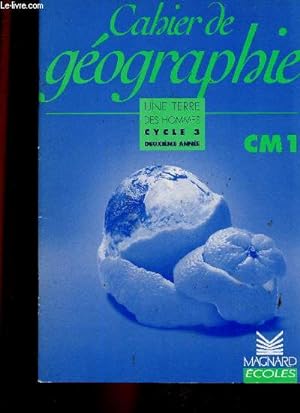 Bild des Verkufers fr Cahier de gographie. Cycle 3, deuxime anne, CM1 (Collection "Une terre des hommes") zum Verkauf von Le-Livre