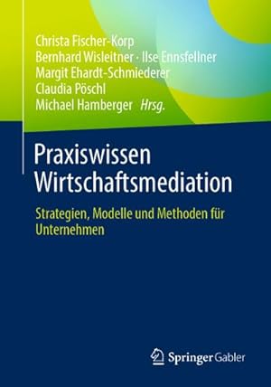 Seller image for Praxiswissen Wirtschaftsmediation : Strategien, Modelle und Methoden fr Unternehmen for sale by AHA-BUCH GmbH