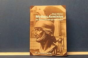 Mythos Arminius Die Varusschlacht und ihre Folgen