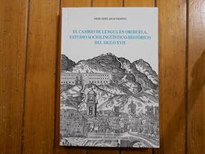 Seller image for El cambio de lengua en Orihuela. estudio sociolingstico-histrico del siglo XVII. for sale by Librera Camino Bulnes