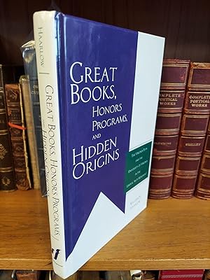 GREAT BOOKS, HONOR PROGRAMS, AND HIDDEN ORIGINS: THE VIRGINIA PLAN AND THE UNIVERSITY OF VIRGINIA...