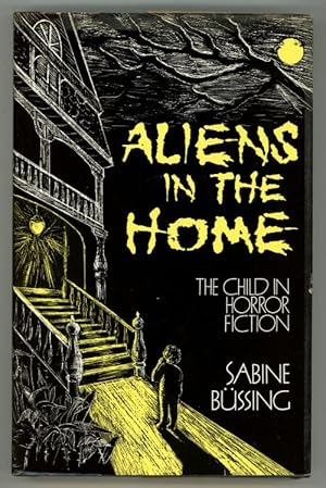 Aliens in the Home: The Child in Horror Fiction by Sabine Büssing