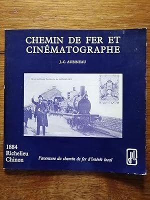 Chemin de fer et cinématographe Histoire de la ligne Richelieu Chinon 1980 - AUBINEAU Jean Claude...