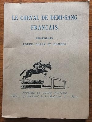 Le cheval de demi sang français Charolais Forez Berry et Dombes 1928 - - Equitation Stud book Rég...