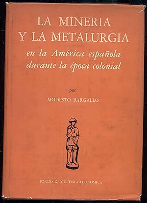 Seller image for LA MINERA Y LA METALURGIA EN LA AMRICA ESPAOLA DURANTE LA POCA COLONIAL for sale by Valentin Peremiansky