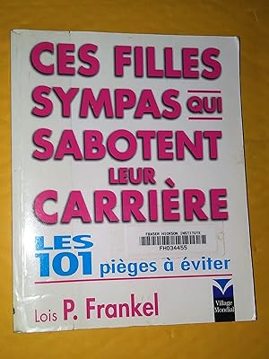 Ces filles sympas qui sabotent leur carrière - Les 101 pièges à éviter