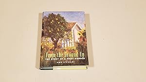 Seller image for From the Ground Up: The Story of a First Garden for sale by SkylarkerBooks