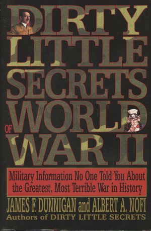 Seller image for Dirty Little Secrets of World War II: Military Information No One Told You. for sale by Kenneth A. Himber