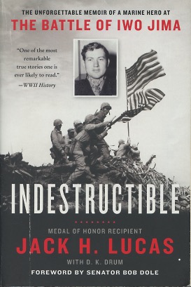Seller image for Indestructible: The Unforgettable Memoir of a Marine Hero at the Battle of Iwo Jima for sale by Kenneth A. Himber