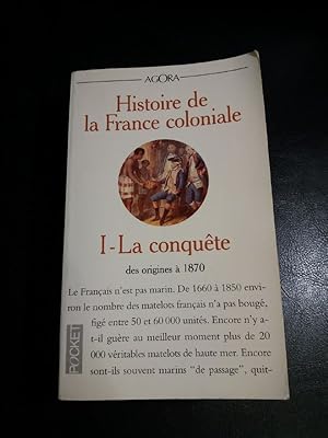 Imagen del vendedor de Histoire de la France coloniale. I. La conqute. a la venta por Librera El Crabo
