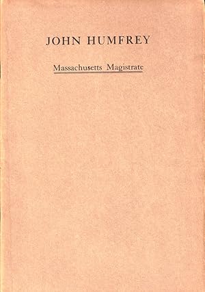 Seller image for John Humfrey, Massachusetts Magistrate: Did He Marry the daughter of the Third Earl of Lincoln for sale by Kenneth Mallory Bookseller ABAA