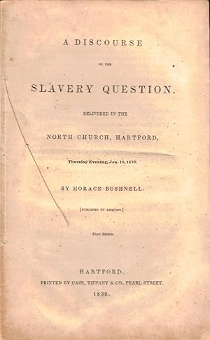 Bild des Verkufers fr A Discourse on the Slavery Question. Delivered in the North Church, Hartford, Thursday Evening, Jan. 10, 1839 zum Verkauf von Kenneth Mallory Bookseller ABAA