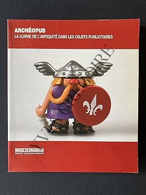 ARCHEOPUB LA SURVIE DE L'ANTIQUITE DANS LES OBJETS PUBLICITAIRES-CATALOGUE D'EXPOSITION-MUSEE DE ...