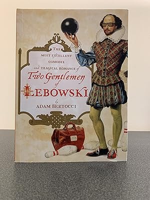 Bild des Verkufers fr The Most Excellent Comedie and Tragical Romance of Two Gentlemen of Lebowski zum Verkauf von Vero Beach Books