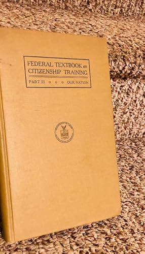 Seller image for Federal Textbook on Citizenship Training Part III - Ourt Nation for sale by Henry E. Lehrich