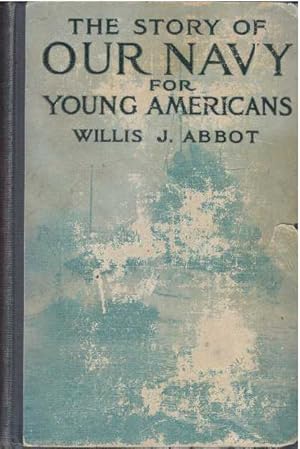 Seller image for THE STORY OF OUR NAVY FOR YOUNG AMERICANS.; From Colonial Days to the Present Time for sale by High-Lonesome Books