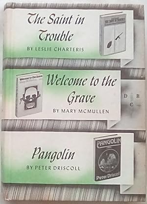 Seller image for The Saint in Trouble; Welcome to the Grave; Pangolin for sale by P Peterson Bookseller