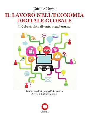 Seller image for Il lavoro nell'economia digitale globale. Il cybertariato diventa maggiorenne for sale by Libro Co. Italia Srl