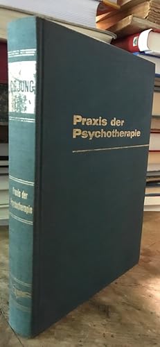 Praxis der Psychotherapie. Beiträge zum Problem der Psychotherapie und zur Psychologie der Übertr...