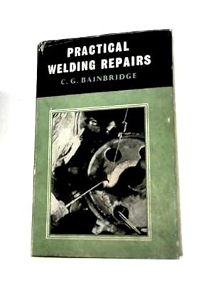 Image du vendeur pour Practical Welding Repairs mis en vente par World of Rare Books