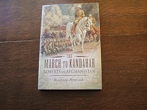 Seller image for The March To Kandahar: Roberts In Afghanistan for sale by M & P BOOKS   PBFA MEMBER