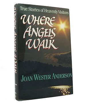 Immagine del venditore per WHERE ANGELS WALK : True Stories of Heavenly Visitors venduto da Rare Book Cellar