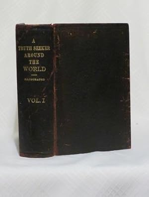 A TRUTH SEEKER IN AROUND THE WORLD: VOLUME I FROM NEW YORK TO DAMASCUS: A Series of Letters Writt...