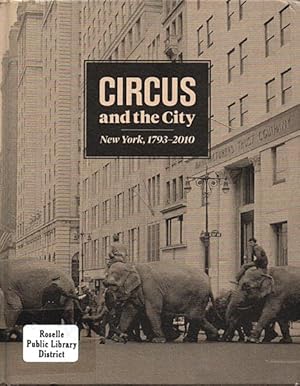 Bild des Verkufers fr Circus and the City: New York, 1793 - 2010 zum Verkauf von The Armadillo's Pillow