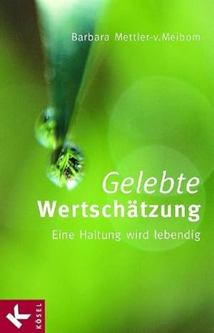 Gelebte Wertschätzung : eine Haltung wird lebendig / Barbara Mettler-v. Meibom