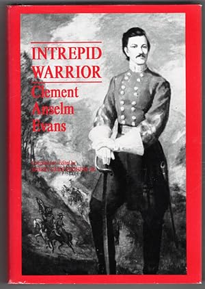 Seller image for Intrepid Warrior: Clement Anselm Evans Confederate General from Georgia : Life, Letters, and Diaries of the War Years for sale by Lake Country Books and More