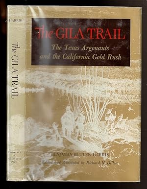 Bild des Verkufers fr THE GILA TRAIL The Texas Argonauts and the California Gold Rush. zum Verkauf von Circle City Books