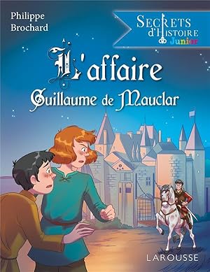 secrets d'histoire junior : l'affaire Guillaume de Mauclar