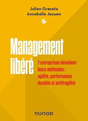 management libéré : 7 entreprises dévoilent leurs méthodes : innovation, performance durable et r...