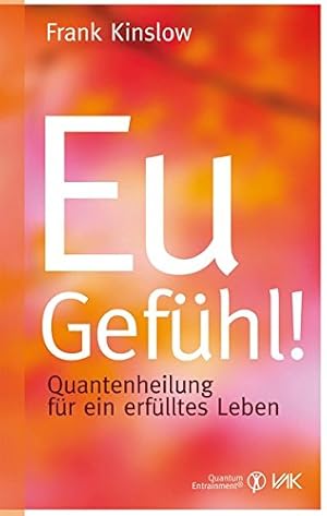 Bild des Verkufers fr Eu-Gefhl!: Quantenheilung fr ein erflltes Leben (Quantum Entrainment (R)) zum Verkauf von Gabis Bcherlager