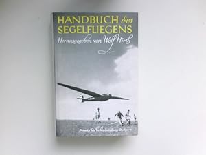 Imagen del vendedor de Handbuch des Segelfliegens : [Hrsg.:] Wolf Hirth. Bearb. von Georg Brtting. a la venta por Antiquariat Buchhandel Daniel Viertel