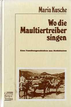 Imagen del vendedor de Wo die Maultiertreiber singen : e. Familiengeschichte aus Andalusien. a la venta por Antiquariat Buchhandel Daniel Viertel