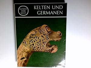 Kunst der Welt. Kelten und Germanen in Heidnischer Zeit die neuartige Weltgeschichte der Kunst in...