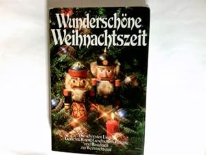 Wunderschöne Weihnachtszeit : d. schönsten Lieder, Gedichte, Reime, Geschichten, Rezepte u. Baste...