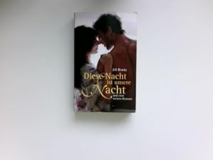 Diese Nacht ist unsere Nacht und zwei weitere Romane (Liebesromane)