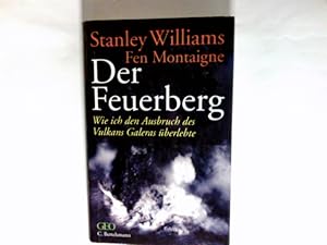 Imagen del vendedor de Der Feuerberg : wie ich den Ausbruch des Vulkans Galeras berlebte. Aus dem amerikan. Engl. bertr. von Friedrich Griese a la venta por Antiquariat Buchhandel Daniel Viertel