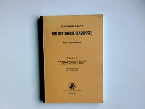 Sebastian Brant, Der Richterliche Clagspiegel : eine Untersuchung. mit Beitr. von U. Birkholz . H...