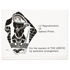 12 Reproductions of Eskimo Prints ; For the owners of The Arctic by exclusive arrangement.