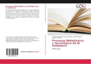 Seller image for Procesos Metalrgico y tecnolgico de la soldadura : Metalurgia for sale by AHA-BUCH GmbH