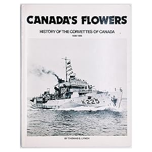 Canada's Flowers: History of the Corvettes of Canada, 1939-1945