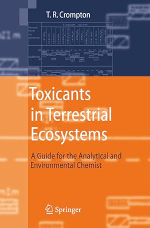 Seller image for Toxicants in terrestrial ecosystems : a guide for the analytical and environmental chemist. for sale by Antiquariat Thomas Haker GmbH & Co. KG