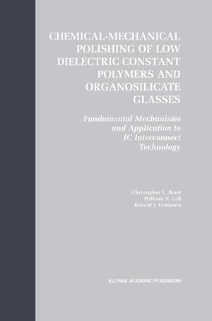 Bild des Verkufers fr Chemical-Mechanical Polishing of Low Dielectric Constant Polymers and Organosilicate Glasses. Fundamental Mechanisms and Application to IC Interconnect Technology. zum Verkauf von Antiquariat Thomas Haker GmbH & Co. KG