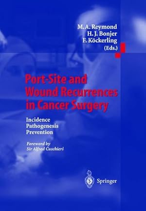 Bild des Verkufers fr Port-Site and Wound Recurrences in Cancer Surgery. Incidence - Pathogenesis - Prevention. Foreword by Alfred Cuschieri. zum Verkauf von Antiquariat Thomas Haker GmbH & Co. KG